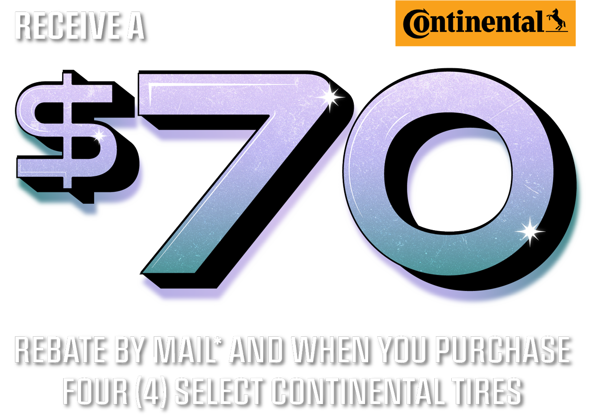 Receive a $70 rebate by mail and when you purchase four (4) select Continental tires